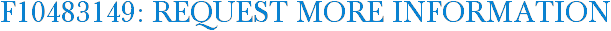 F10483149: Request More Information