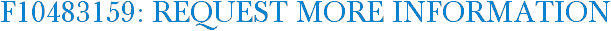 F10483159: Request More Information