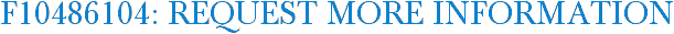F10486104: Request More Information