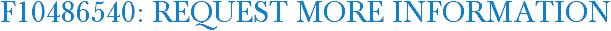 F10486540: Request More Information