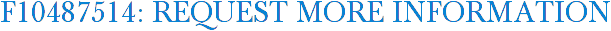 F10487514: Request More Information