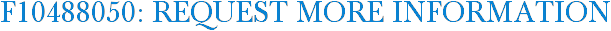 F10488050: Request More Information