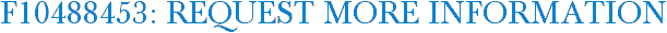 F10488453: Request More Information