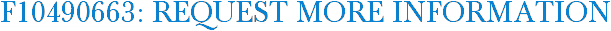 F10490663: Request More Information