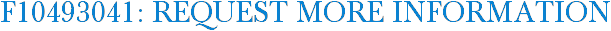 F10493041: Request More Information