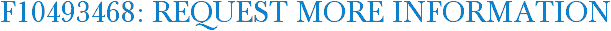 F10493468: Request More Information