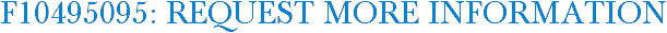 F10495095: Request More Information