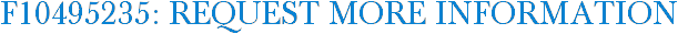 F10495235: Request More Information