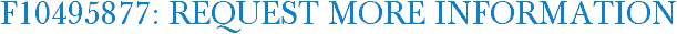 F10495877: Request More Information