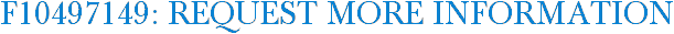 F10497149: Request More Information