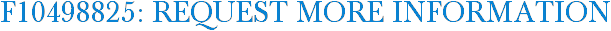 F10498825: Request More Information