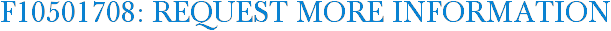 F10501708: Request More Information