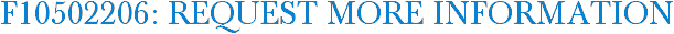 F10502206: Request More Information