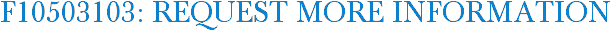 F10503103: Request More Information