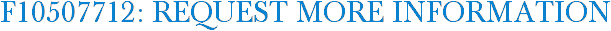 F10507712: Request More Information