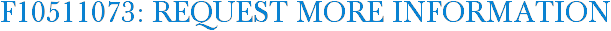 F10511073: Request More Information