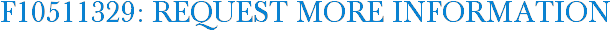 F10511329: Request More Information