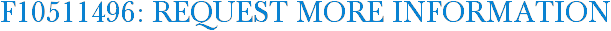 F10511496: Request More Information