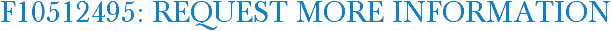 F10512495: Request More Information