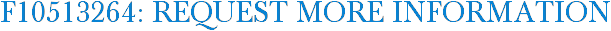 F10513264: Request More Information