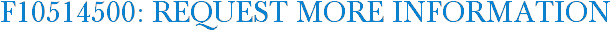 F10514500: Request More Information