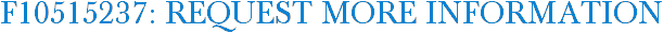 F10515237: Request More Information