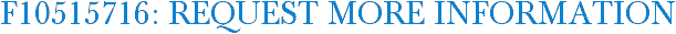 F10515716: Request More Information