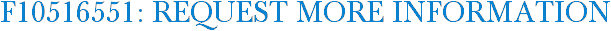 F10516551: Request More Information