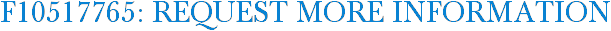 F10517765: Request More Information