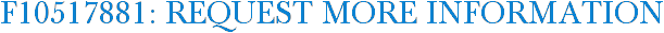 F10517881: Request More Information