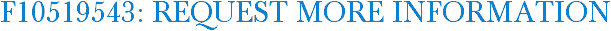 F10519543: Request More Information