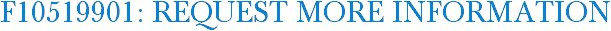 F10519901: Request More Information