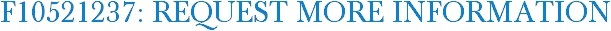 F10521237: Request More Information