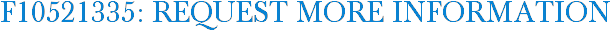 F10521335: Request More Information