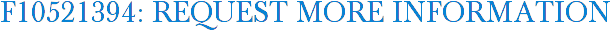 F10521394: Request More Information