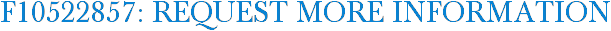 F10522857: Request More Information