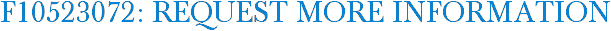 F10523072: Request More Information