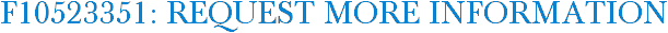 F10523351: Request More Information
