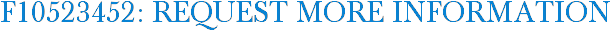 F10523452: Request More Information