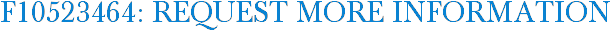 F10523464: Request More Information
