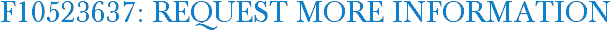 F10523637: Request More Information