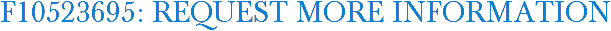 F10523695: Request More Information