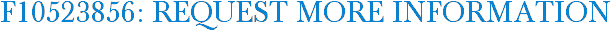 F10523856: Request More Information