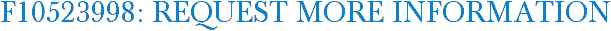 F10523998: Request More Information