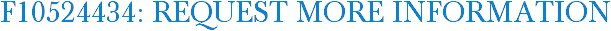 F10524434: Request More Information
