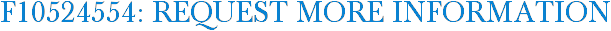 F10524554: Request More Information