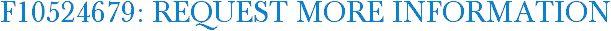 F10524679: Request More Information