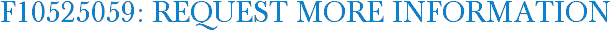 F10525059: Request More Information