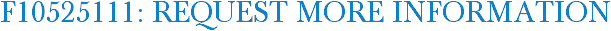 F10525111: Request More Information