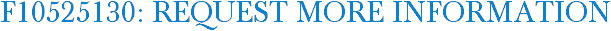 F10525130: Request More Information